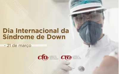 Dia Internacional da Síndrome de Down: a importância do Cirurgião-Dentista no cuidado com pacientes especiais