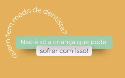 Quem tem medo de dentista?