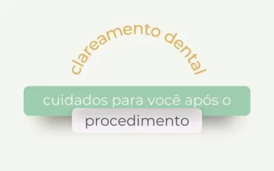 Clareamento dental: cuidados para você após o procedimento