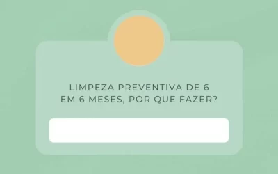 Limpeza preventiva de 6 em 6 meses, por que fazer?