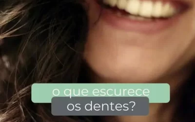 O que escurece os dentes?