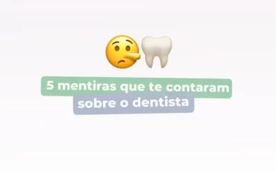 5 mentiras que te contaram sobre o dentista