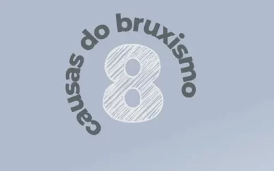 8 causas do Bruxismo