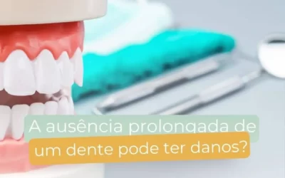 A ausência prolongada de um dente pode ter danos?