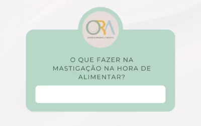 O que fazer na mastigação na hora de alimentar?