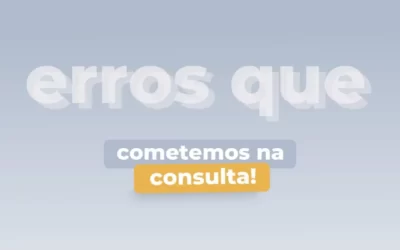 Erros que cometemos na consulta