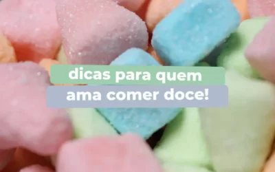 Dicas para quem ama comer doce