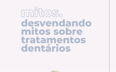Mitos: desvendando verdades sobre os tratamentos dentários